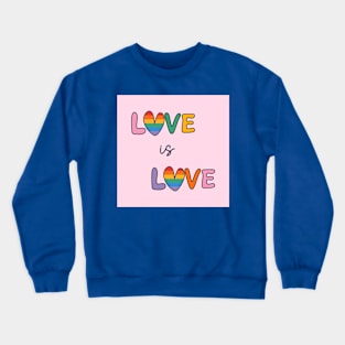 Love is Love Crewneck Sweatshirt